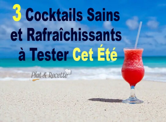 3 Cocktails Sains et Rafraîchissants à Tester Cet Été